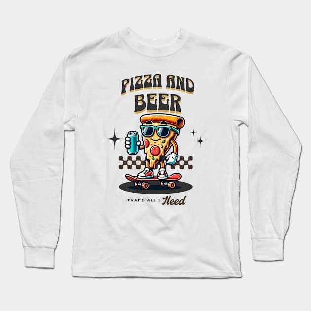 Pizza & Beer, That's All I Need - Skating Pizza Long Sleeve T-Shirt by Critter Chaos